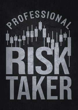 Professional Risk Taker