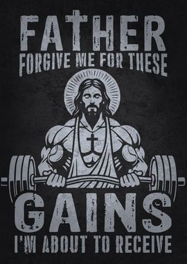 Father Forgive These Gains