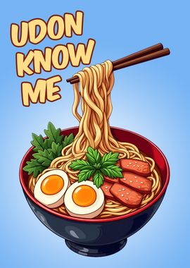 Udon know me Bowl Full of