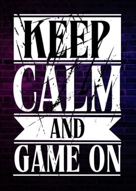 Keep Calm and Game On