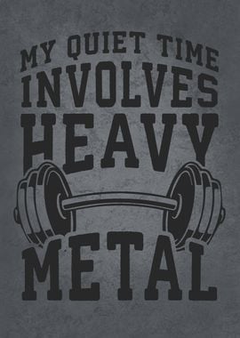 Quiet Time Heavy Metal Gym