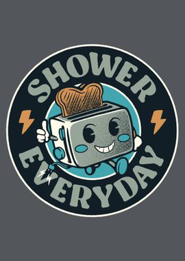 Toaster Shower Everyday