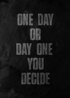 one day or day one