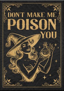 Don't make me poison you