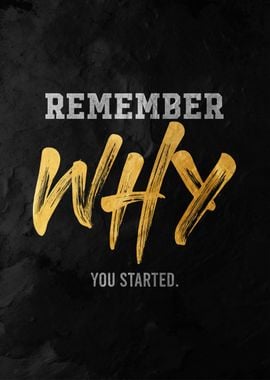 Remember Why You Started