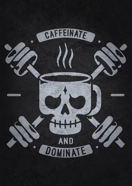 Workout Motivation Caffeinate and Dominate