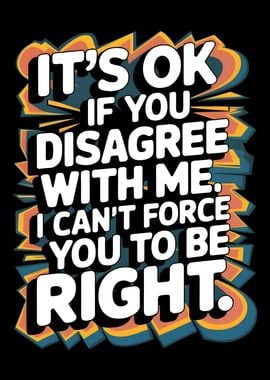 It's Ok to Disagree