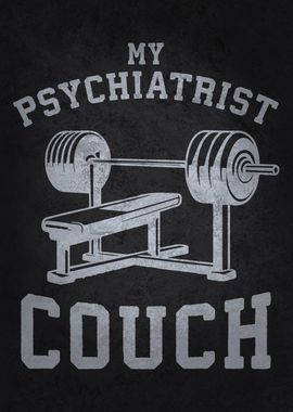 Bench Press Is My Psychiatrist Couch