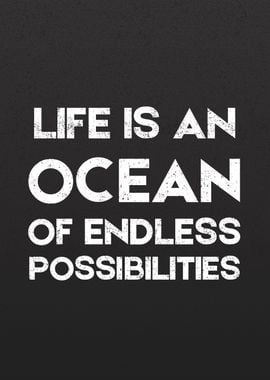 Life is an Ocean of Possibilities