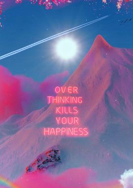 Overthinking Kills Your Happiness