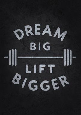 Dream Big Lift Bigger, Gym Motivational