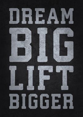 Dream Big Lift Bigger, Gym Motivational