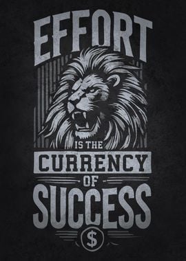 Effort is the Currency of Success, Lion Motivational