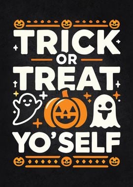 Trick or Treat Yo' Self - Funny Cute Halloween