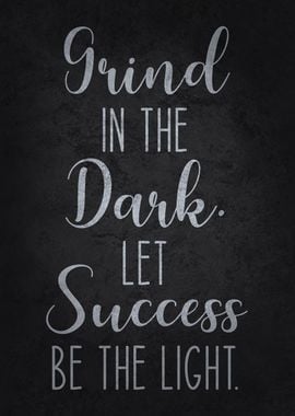 Grind in the Dark, Success Motivational