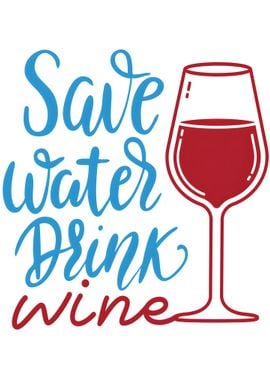 Save Water Drink Wine