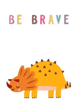 Be Brave Dinosaur Print