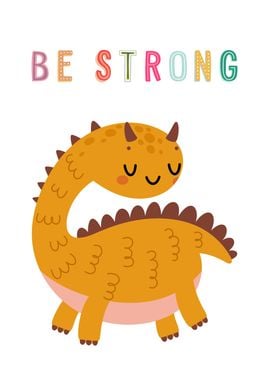 Cute Dinosaur Be Strong