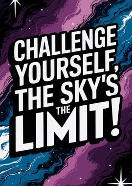 Best motivational quotes for personal growth and mindset : Challenge Yourself, The Sky's The Limit