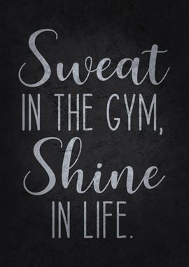 Sweat In The Gym, Shine In Life