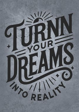 Turn Your Dreams Into Reality, Motivational