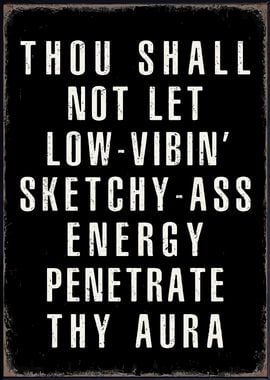 Thou Shall Not Let Low Vibes In