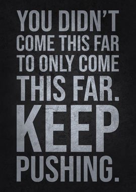 Keep Pushing - Motivational