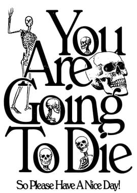 You Are Going To Die