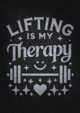 Lifting  Is My Therapy