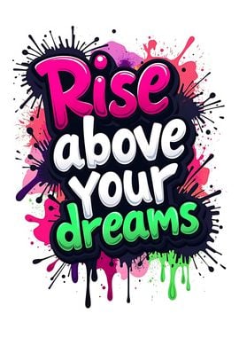 Rise Above Your Dreams