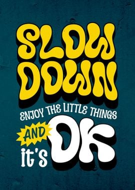 Slow Down & Enjoy