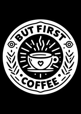 But First, Coffee