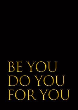 Be You Do You For You Motivational quote