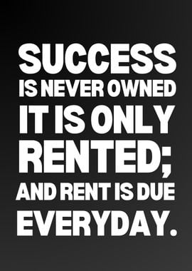 Success is Rented Motivation