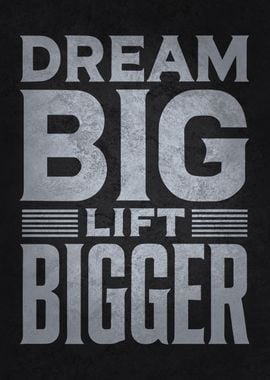 Dream Big Lift Bigger, Workout Motivational