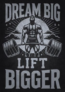 Dream Big Lift Bigger, Weightlifting Motivational