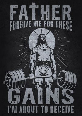 Jesus Lifting Weights, Father Forgive These Gains - Gym Motivational