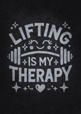 Lifting Is My Therapy - Gym Workout Motivation