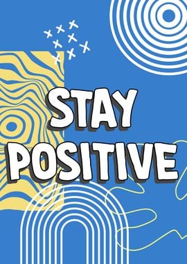 Stay Positive Quote Art