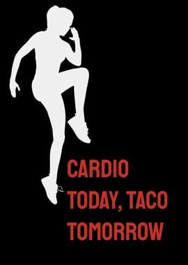 Cardio Today, Taco Tomorrow