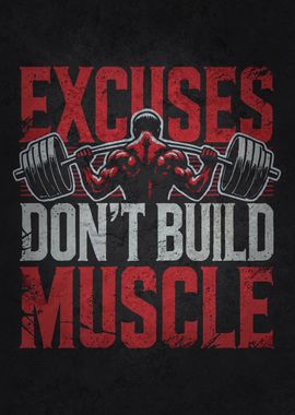 Excuses Don't Build Muscle