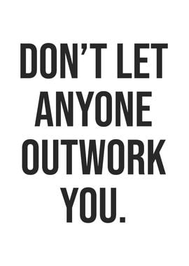 Don't Let Anyone Outwork You, Motivational