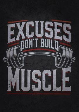 Excuses Don't Build Muscle - Workout Motivational