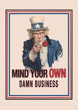 Mind Your Own Damn Business Uncle Sam Poster