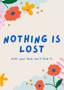 Nothing is Lost Mom Quote