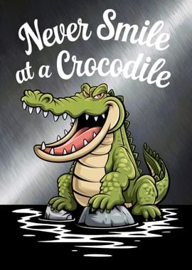 Never Smile at a Crocodile