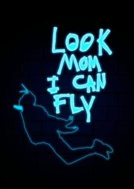 Look Mom I Can Fly Neon Sign