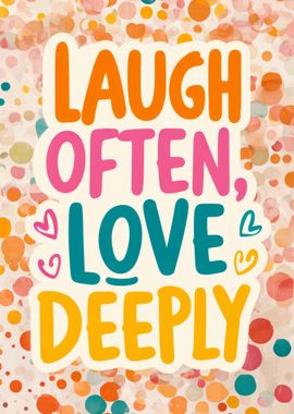 Laugh Often, Love Deeply