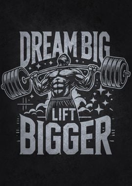 Dream Big, Lift Bigger - Weightlifting