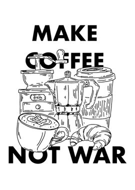 Make Coffee Not War